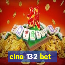 cino 132 bet